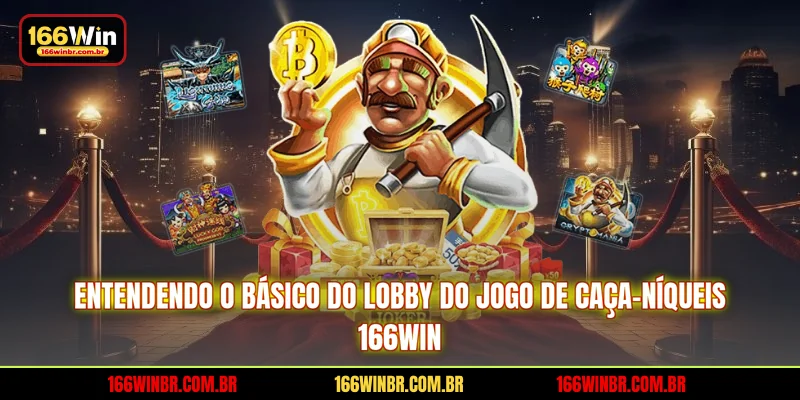 Entendendo o básico do lobby do jogo de caça-níqueis 166WIN