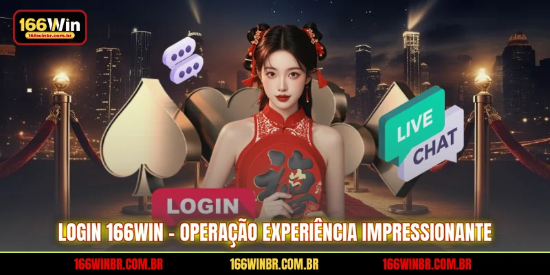 Login 166WIN - Operação Experiência Impressionante
