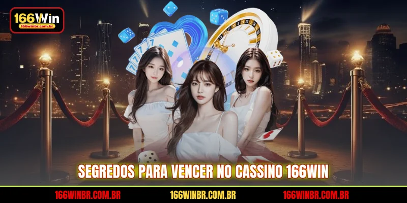 Segredos para vencer no cassino 166WIN