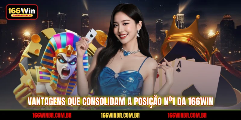 Vantagens que consolidam a posição Nº1 da 166WIN