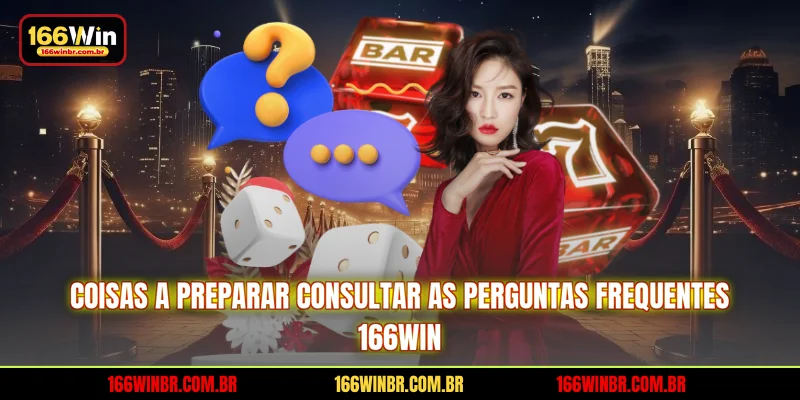 Coisas a preparar consultar as perguntas frequentes 166WIN